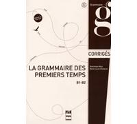 La grammaire des premiers temps II (B1-B2) ed.2015. Corrigés | Marie-laure Chalaron, Dominique Abry