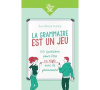La grammaire est un jeu: 150 questions pour être en règle avec la grammaire