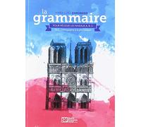 La Grammaire Pour Réussir Les Niveaux A, B, C. | María Luisa Zamorano Benavides