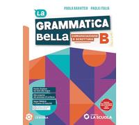 La grammatica bella. Per le Scuole superiori. Con e-book. Con espansione online. Comunicazione e scrittura (Vol. B)