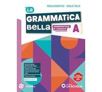 La grammatica bella. Per le Scuole superiori. Con e-book. Con espansione online. Grammatica e lessico-Comunicazione e scrittura-Leggere per saper scrivere (Vol. A-B-C)