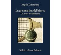La grammatica del bianco. Un'estate a Wimbledon (La memoria)