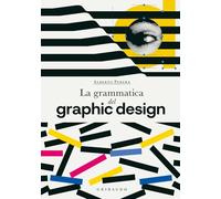 La grammatica del graphic design (Passioni)