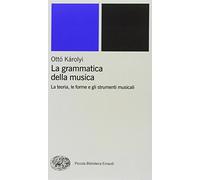 La grammatica della musica (Piccola biblioteca Einaudi. Nuova serie)