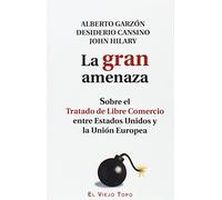 La gran amenaza.: Sobre el Tratado de Libre Comercio entre Estados Unidos y la Unión Europea. (TEXTOS INTRUSOS)