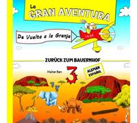 La Gran Aventura 3: De Vuelta a la Granja: Cuentos Infantiles en Dos Idiomas, Alemán y Español: Educa a tu hijo para que sea bilingüe en español y ... Libros Bilingües Alemán Español para Niños)