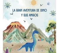 La gran aventura de Dino y sus amigos