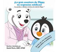 ¡La gran aventura de Flippy en urgencias médicas!: Una historia suave y reconfortante para ayudar a los niños a sentirse tranquilos y seguros en la ... Aventuras Valientes de Flippy sobre la Salud)
