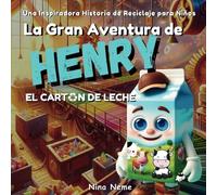 La Gran Aventura de Henry, el Carton de Leche (Spanish Edition): Una Inspiradora Historia de Reciclaje para Niños (The Eco-Heroes Adventures)