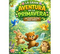 La gran aventura de la primavera: Cuento motor para niños | Actividades de movimiento para Educación Infantil y Primaria (Aventuras en Movimiento)