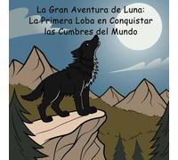 La Gran Aventura de Luna: La Primera Loba en Conquistar las Cumbres del Mundo