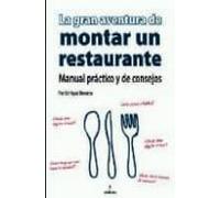 La Gran Aventura De Montar Un Restaurante : Manual Practico Y De Conse