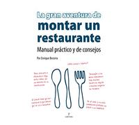 La gran aventura de montar un restaurante: Manual práctico y de consejos (SIN COLECCION)