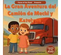 La Gran Aventura del Camión de Mechi y Katelynn: Una historia infantil de familia y camiones