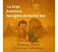 La Gran Aventura Navideña de Boney-Boo: Boney-Boo y el pequeño dinosaurio Rudy en su primer reparto de regalos (Boney-Boo (Edición en Español))
