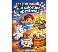 La gran batalla de los calcetines apestosos: Una divertida historia antes de dormir (Los Pequeños Héroes Asquerositos)