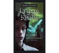 La gran batalla: Los Cinco Guardianes III (Narrativa Joven)