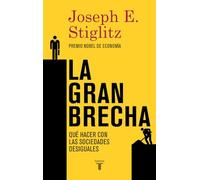 La gran brecha: Qué hacer con las sociedades desiguales (Pensamiento)