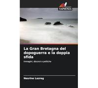 La Gran Bretagna del dopoguerra e la doppia sfida: Immagini, discorsi e politiche
