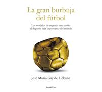 La gran burbuja del fútbol: Los modelos de negocio que oculta el deporte más importante del mundo (Conecta)