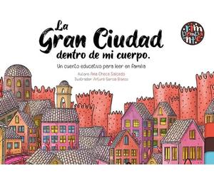 La gran ciudad dentro de mi cuerpo.: Un cuento educativo para leer en familia.