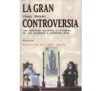 La gran controversia: Las iglesias católica y ortodoxa de los orígenes a nuestros días: 57 (Tiempo de Memoria)