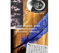 LA GRAN DUQUESA MARIA ROMANOV DE RUSIA (SOBREVIVIO , VERIDICO)