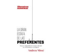La Gran Estafa De Las Preferentes: Abusos e impunidad de la banca durante la crisis financiera (ALTERNATIVAS ECONOMICAS)