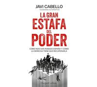 La gran estafa del poder: Cómo nos han robado España y cómo la derecha tiene que recuperarla