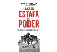 La gran estafa del poder: Cómo nos han robado España y cómo la derecha tiene que recuperarla (HARPER NO FICCION)