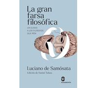 La gran farsa filosófica: Un elogio a los filósofos que ríen