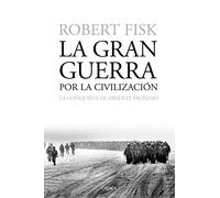 La gran guerra por la civilización: La conquista de Oriente Próximo (Memoria Crítica)