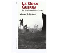 La Gran Guerra: Una historia global (1914-1918): 1 (Historia Contemporánea)