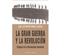 La Gran Guerra y La Revolución: Orígenes de la Internacional Comunista (SIN COLECCION)