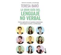 La gran guía del lenguaje no verbal: Cómo aplicarlo en nuestras relaciones para lograr el éxito y la felicidad (Vivir Mejor)