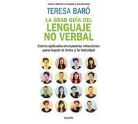 La gran guía del lenguaje no verbal: Cómo aplicarlo en nuestras relaciones para lograr el éxito y la felicidad (Divulgación)