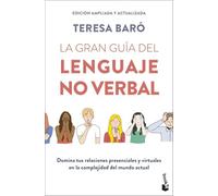 La gran guía del lenguaje no verbal: Domina tus relaciones presenciales y virtuales en la complejidad del mundo actual (Divulgación)