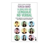 La gran guía del lenguaje no verbal/ The great guide to non-verbal language: Como Aplicarlo En Nuestras Relaciones Para Lograr El Exito Y La ... to Achieve Success and Happiness