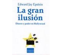 La gran ilusión: Dinero y poder en Hollywood: 69 (Ensayo)