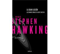 La gran ilusión: Las grandes obras de Albert Einstein. Edición de Stephen Hawking (Drakontos)
