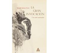 La Gran Invocación: Una visión constructiva: 8 (BIBLIOTECA DE LA TRADICIÓN HERMÉTICA)