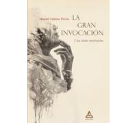 La Gran Invocación: Una visión constructiva: 8 (BIBLIOTECA DE LA TRADICIÓN HERMÉTICA)