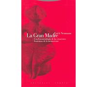 La Gran Madre. Una Fenomenología De Las Creaciones Femeninas De Lo Inconsciente (Estructuras y procesos. Religión)