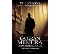 LA GRAN MENTIRA DE LOS INTELECTUALES | Jose Jaime Vazquez Fernandez