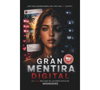 La Gran Mentira Digital: La Falsa Realidad de las Redes Sociales