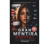 La Gran Mentira Digital: La Falsa Realidad de las Redes Sociales
