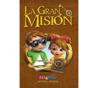La Gran Misión: Historias inspiradoras. Un cuento de aventuras que despierta: imaginación, valores, emociones y el poder del amor.