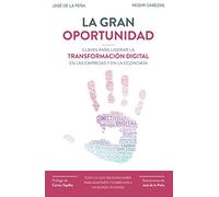 La gran oportunidad: Claves para liderar la transformación digital en las empresas y en la economía (Gestión 2000)