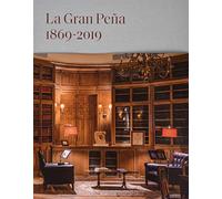 La Gran Peña. 1869-2019: Ciento cincuenta años en la historia de España. Notas de historia, arte y sociedad (Arte y Fotografía)