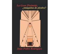 La Gran Pirámide, ¿máquina de piedra?